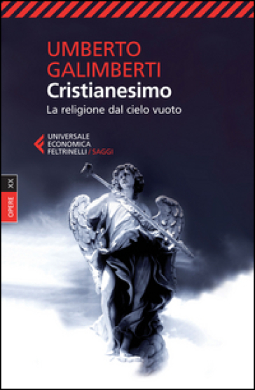Opere. 20: Cristianesimo. La religione dal cielo vuoto - Umberto Galimberti