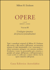 Opere. 3: L Indagine ipnotica dei processi psicodinamici