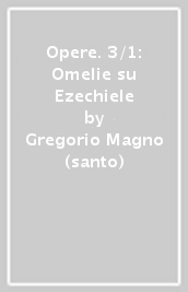 Opere. 3/1: Omelie su Ezechiele