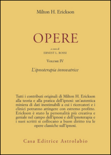 Opere. 4: Ipnoterapia innovatrice - Milton H. Erickson