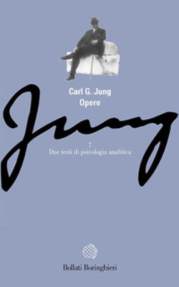 Opere. 7: Due testi di psicologia analitica - Carl Gustav Jung