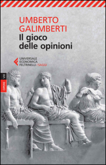 Opere. 8: Il gioco delle opinioni - Umberto Galimberti