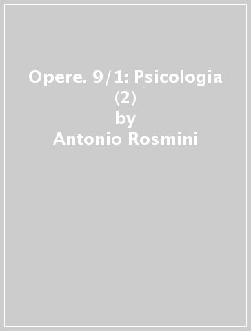 Opere. 9/1: Psicologia (2) - Antonio Rosmini