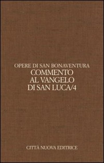 Opere. 9.Commento al Vangelo di san Luca - Bonaventura (san)