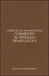 Opere. 9.Commento al Vangelo di san Luca