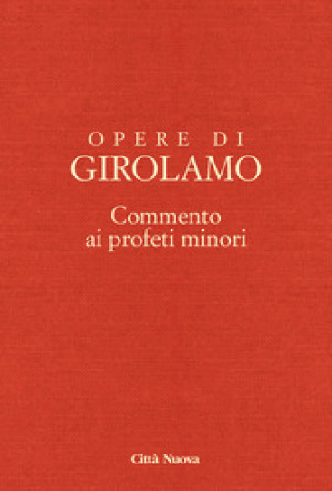 Opere di Girolamo. 8: Commento ai profeti minori - Girolamo (san)