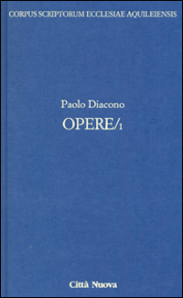 Opere. Testo latino a fronte. 1.Storia dei Longobardi - Paolo Diacono