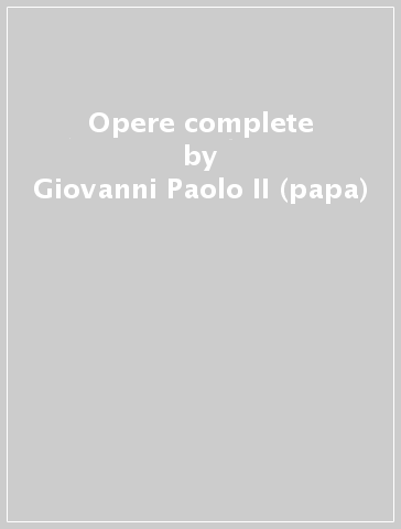 Opere complete - Giovanni Paolo II (papa)