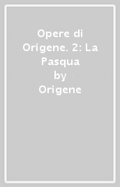 Opere di Origene. 2: La Pasqua