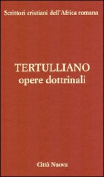 Opere dottrinali. vol. 3/2 b - Quinto Settimo Fiorente Tertulliano