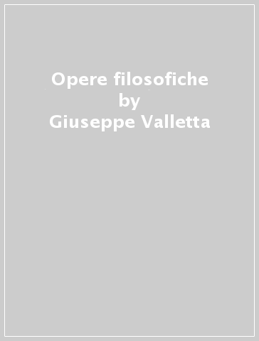 Opere filosofiche - Giuseppe Valletta