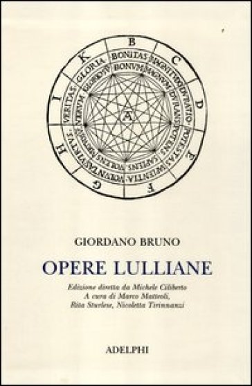 Opere lulliane. Testo latino a fronte - Giordano Bruno