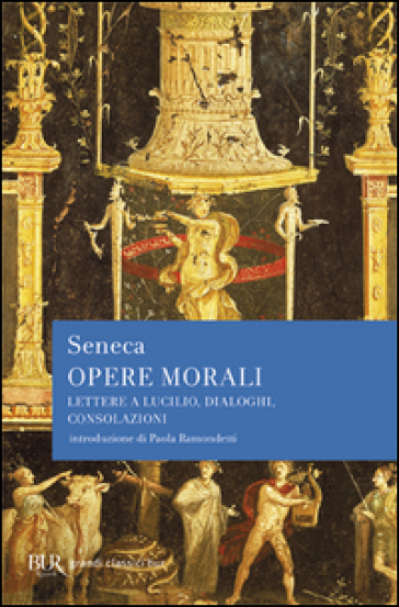 Opere morali - Lucio Anneo Seneca