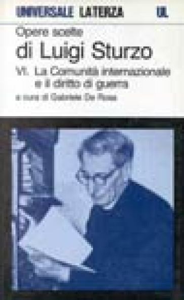 Opere scelte. 6.La comunità internazionale e il diritto di guerra - Luigi Sturzo