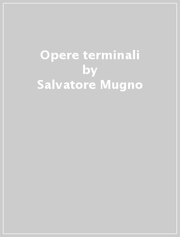 Opere terminali - Salvatore Mugno