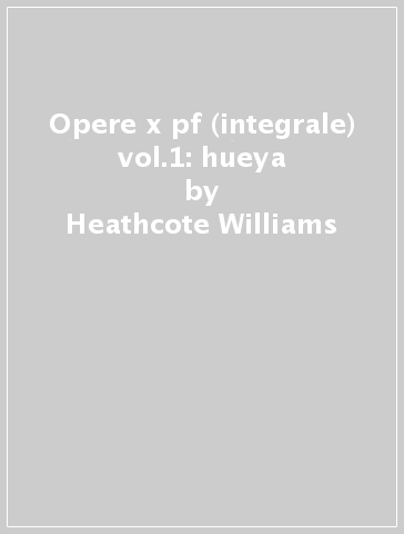 Opere x pf (integrale) vol.1: hueya - Heathcote Williams