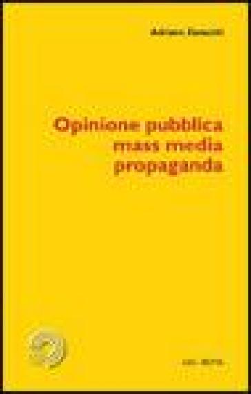 Opinione pubblica, mass media, propaganda - Adriano Zanacchi