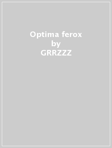 Optima ferox - GRRZZZ