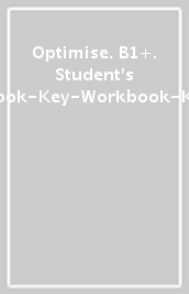 Optimise. B1+. Student s book-Key-Workbook-Key. Per le Scuole superiori. Con espansione online