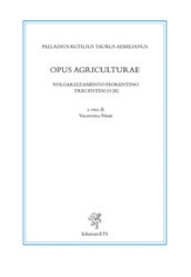 Opus agriculturae. Volgarizzamento fiorentino trecentesco (II). Ediz. critica