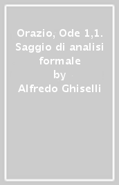 Orazio, Ode 1,1. Saggio di analisi formale