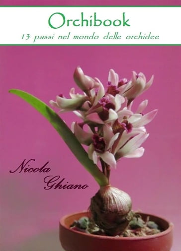 Orchibook - 13 passi nel mondo delle orchidee - Nicola Ghiano