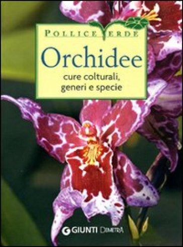 Orchidee. Cure colturali, generi e specie - Stefano Milillo - Gianmaria Conte