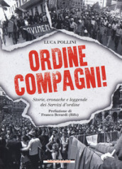 Ordine compagni! Storie, cronache e leggende dei servizi d ordine