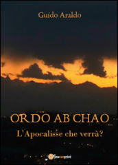 Ordo ab chao. L Apocalisse che verrà?