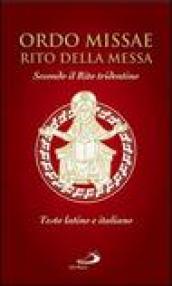 Ordo missae. Rito della messa. Secondo il rito tridentino. Testo latino a fronte