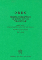 Ordo missae celebrandae et divini officii persolvendi. Secundum calendarium romanum generale pro anno liturgico 2017-2018