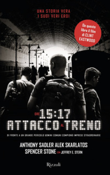 Ore 15:17 attacco al treno - Jeffrey E. Stern - Anthony Sadler - Alek Skarlatos - Spencer Stone