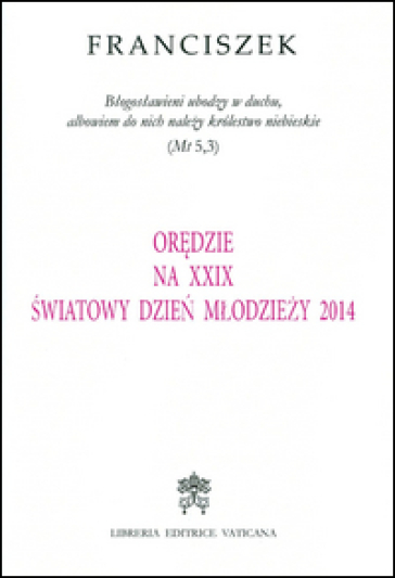 Oredzie na XXIX swiatowy dzien mlodziezy 2014 - Papa Francesco (Jorge Mario Bergoglio)