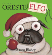 Oreste l elfo. Ediz. a colori