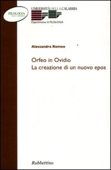 Orfeo e Ovidio. La creazione di un nuovo epos - Alessandra Romeo