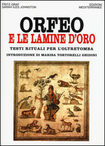 Orfeo e le lamine d'oro. Testi rituali per l'oltretomba - Fritz Graf - Sarah I. Johnston