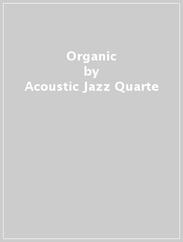 Organic - Acoustic Jazz Quarte