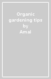 Organic gardening tips