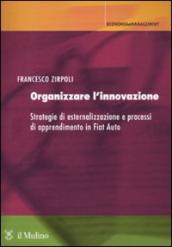 Organizzare l innovazione. Strategie di esternalizzazione e processi di apprendimento in Fiat Auto