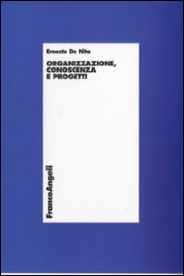 Organizzazione, conoscenza e progetti - Ernesto De Nito
