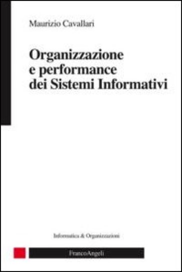 Organizzazione e performance dei sistemi informativi - Maurizio Cavallari