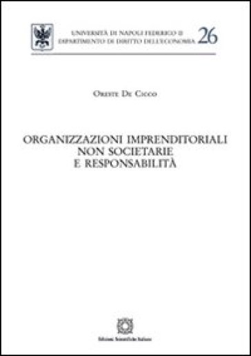 Organizzazioni imprenditoriali non societarie e responsabilità - Oreste De Cicco