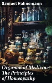 Organon of Medicine: The Principles of Homeopathy