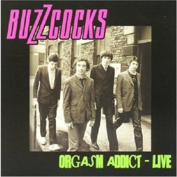 Orgasm addict live - Buzzcocks