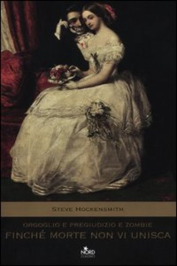 Orgoglio e pregiudizio e zombie. Finché morte non vi unisca - Steve Hockensmith