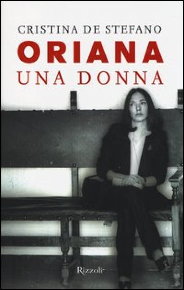 Oriana. Una donna - Cristina De Stefano