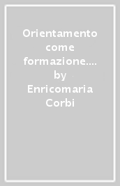 Orientamento come formazione. Sviluppo storico e modelli teorici