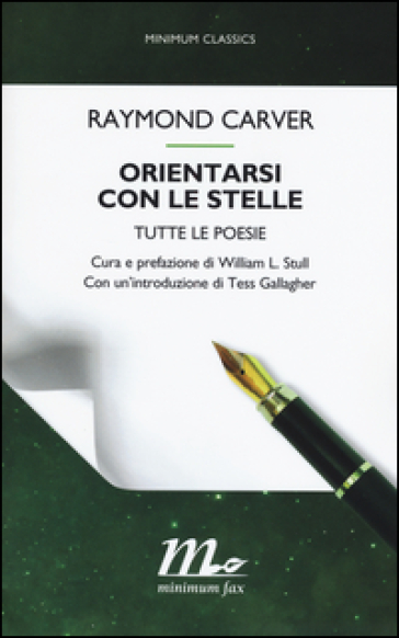 Orientarsi con le stelle. Tutte le poesie - Raymond Carver