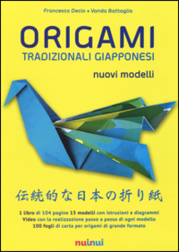 Origami tradizionali giapponesi. Nuovi modelli - Francesco Decio - Vanda Battaglia