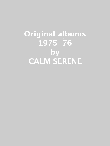 Original albums 1975-76 - CALM-SERENE